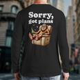 Sorry Got Plans Bigfoot Dad Humor Sasquatch Sayings Long Sleeve T-Shirt Back Print