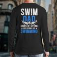 Swim Dad Swimming Dad Of A Swimmer Dad Swim Father Long Sleeve T-Shirt Back Print Swim Dad Swimming Dad Of A Swimmer Dad Swim Father Long Sleeve T-Shirt Back Print