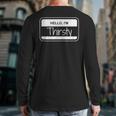 Thirsty Name Tag Hello I'm Thirsty Dad Joke Name Tag Long Sleeve T-Shirt Back Print Thirsty Name Tag Hello I'm Thirsty Dad Joke Name Tag Long Sleeve T-Shirt Back Print