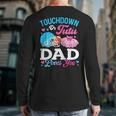 Touchdown Or Tutu Dad Loves You Gender Reveal Family Long Sleeve T-Shirt Back Print Touchdown Or Tutu Dad Loves You Gender Reveal Family Long Sleeve T-Shirt Back Print