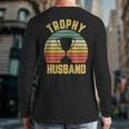 Trophy Husband For Cool Father Or Dad Long Sleeve T-Shirt Back Print