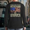 I Have Two Titles Veteran And Grandpa Dad Papa Grandpa Long Sleeve T-Shirt Back Print