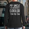 My Uncle Is Definitely Cooler Than My Dad Family Nephew Boys Long Sleeve T-Shirt Back Print