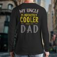 My Uncle Is Definitely Cooler Than My Dad Great For Uncle Long Sleeve T-Shirt Back Print