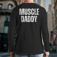 Vintage Muscle Daddy Weightlifter Dad Cool Father Workout Long Sleeve T-Shirt Back Print