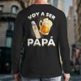 Voy Hacer Papa Ser Papa Voy A Ser Papa Dad To Be In Spanish Long Sleeve T-Shirt Back Print