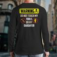Warning Do Not Touch My Tools Or My Daughter Dad Long Sleeve T-Shirt Back Print Warning Do Not Touch My Tools Or My Daughter Dad Long Sleeve T-Shirt Back Print