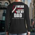 I Wear Burgundy Ivory For My Dad Oral Head Neck Cancer Long Sleeve T-Shirt Back Print I Wear Burgundy Ivory For My Dad Oral Head Neck Cancer Long Sleeve T-Shirt Back Print