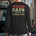 Weird Dads Build Character Vintage Long Sleeve T-Shirt Back Print