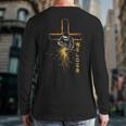 Welder Christian Cross Weld Welding Dad Jesus Lover Long Sleeve T-Shirt Back Print