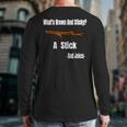 What's Brown And Sticky A Stick -Dad Jokes- Long Sleeve T-Shirt Back Print