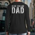 Worker Dad Workman Blue Collar Dad Long Sleeve T-Shirt Back Print