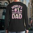 World's 1 Sluttiest Dad Apparel Long Sleeve T-Shirt Back Print