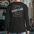 Wrestling Dad Martial Arts Wrestler Wrestle Hobby Father Long Sleeve T-Shirt Back Print