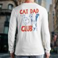 ON Back Cat Dad Club Life Is Better With Cats Father's Day Long Sleeve T-Shirt Back Print