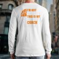 Basketball Not Yelling This Is My Basketball Coach Dad Long Sleeve T-Shirt Back Print