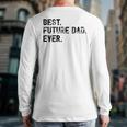 Best Future Dad Ever Gifts For Future Dad Long Sleeve T-Shirt Back Print