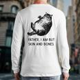 Cat Father I Am But Skin And Bones Cat Dad Meme Humor Long Sleeve T-Shirt Back Print