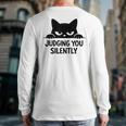 Cat For Cat Lover Mom Dad Cat Judging You Silently Long Sleeve T-Shirt Back Print