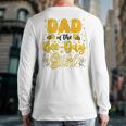 Dad Of The Bee Day Girl Flower Birthday Family Matching Long Sleeve T-Shirt Back Print Dad Of The Bee Day Girl Flower Birthday Family Matching Long Sleeve T-Shirt Back Print