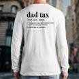 Dad Tax Definition Tee For Men Father's Day Long Sleeve T-Shirt Back Print Dad Tax Definition Tee For Men Father's Day Long Sleeve T-Shirt Back Print