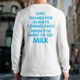 Dad Thanks For Always Coming Back When You Went To Get Milk Long Sleeve T-Shirt Back Print