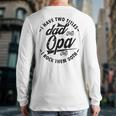 Fathers Day Saying For I Have Two Titles Dad And Opa Long Sleeve T-Shirt Back Print