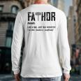 Fathor Like Dad Just Way Mightier Father's Day FA-Thor Long Sleeve T-Shirt Back Print