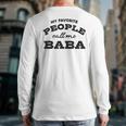 My Favorite People Call Me Baba And Cute Dad T-Shirt Long Sleeve T-Shirt Back Print