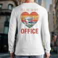 Garden I'Ll Be In My Office Father Day Plant Dad Long Sleeve T-Shirt Back Print