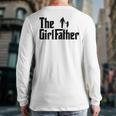 The Girl Father Dad Of Girls Daddy Daughter Long Sleeve T-Shirt Back Print