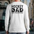 Hockey Dad Don't Puck With Me Long Sleeve T-Shirt Back Print