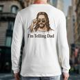 I'm Telling Dad Jesus Wearing Sunglasses Christian Fathers Long Sleeve T-Shirt Back Print
