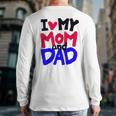 I Love My Mom And Dad Idea Shirt Long Sleeve T-Shirt Back Print I Love My Mom And Dad Idea Shirt Long Sleeve T-Shirt Back Print