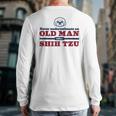 Shih Tzu Dad Shirt Never Underestimate An Old Man Gift Tee Long Sleeve T-Shirt Back Print
