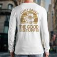 I Only Smoke The Good Stuff BBQ Barbeque Chef Dad Long Sleeve T-Shirt Back Print