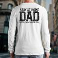 Stay At Home Dad Humor Quote Fathers Quote Long Sleeve T-Shirt Back Print