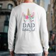 Unicorn Dad Of The Birthday Girl Shirt Matching Party Tee Long Sleeve T-Shirt Back Print