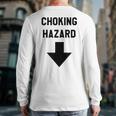 Viral And Internet Meme Crude Gag Apparel Choking Hazard Adult Dad Joke Long Sleeve T-Shirt Back Print Viral And Internet Meme Crude Gag Apparel Choking Hazard Adult Dad Joke Long Sleeve T-Shirt Back Print