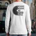 Woodworking Dad Measure Cut Swear Handyman Fathers Day Long Sleeve T-Shirt Back Print Woodworking Dad Measure Cut Swear Handyman Fathers Day Long Sleeve T-Shirt Back Print