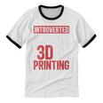 3D Printer Introvert 3D Printing Unisex Cotton Ringer T-Shirt 3D Printer Introvert 3D Printing Unisex Cotton Ringer T-Shirt
