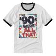The 90s Were All That – Retro 1990s Nostalgia Tee Unisex Cotton Ringer T-Shirt The 90s Were All That – Retro 1990s Nostalgia Tee Unisex Cotton Ringer T-Shirt
