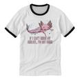 If I Cant Bring My Axolotl Im Not Going Salamander Introvert Unisex Cotton Ringer T-Shirt If I Cant Bring My Axolotl Im Not Going Salamander Introvert Unisex Cotton Ringer T-Shirt