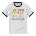 I Can't People Today I Peopled Yesterday Introvert Unisex Cotton Ringer T-Shirt I Can't People Today I Peopled Yesterday Introvert Unisex Cotton Ringer T-Shirt