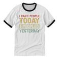 I Can't People Today I Peopled Yesterday Introvert Unisex Cotton Ringer T-Shirt I Can't People Today I Peopled Yesterday Introvert Unisex Cotton Ringer T-Shirt