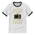 You Can't Scare Me I'm From The 1900s Television Retro Premium Unisex Cotton Ringer T-Shirt