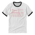 Does NOT Identify As Friendly Sarcastic Introvert Unisex Cotton Ringer T-Shirt Does NOT Identify As Friendly Sarcastic Introvert Unisex Cotton Ringer T-Shirt