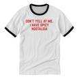 Don't Yell At Me I Have Spicy Nostalgia Unisex Cotton Ringer T-Shirt