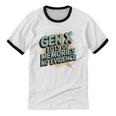 Gen X Lots Of Memories No Evidence Nostalgia Throwback Quote Unisex Cotton Ringer T-Shirt Gen X Lots Of Memories No Evidence Nostalgia Throwback Quote Unisex Cotton Ringer T-Shirt