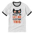 Hold On Let Me Overthink This Anxiety Introvert Overthinking Unisex Cotton Ringer T-Shirt Hold On Let Me Overthink This Anxiety Introvert Overthinking Unisex Cotton Ringer T-Shirt